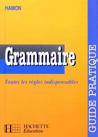 Grammaire. Toutes les règles indispensables - Albert Hamon
